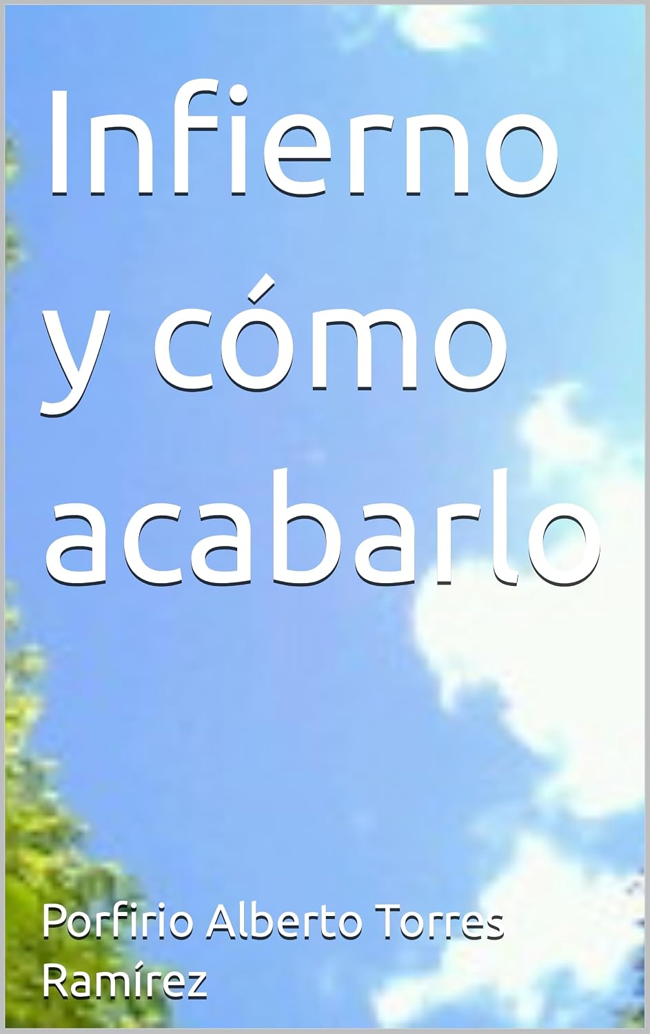 Infierno y cómo acabarlo: Infierno y como acabarlo (Spanish Edition)