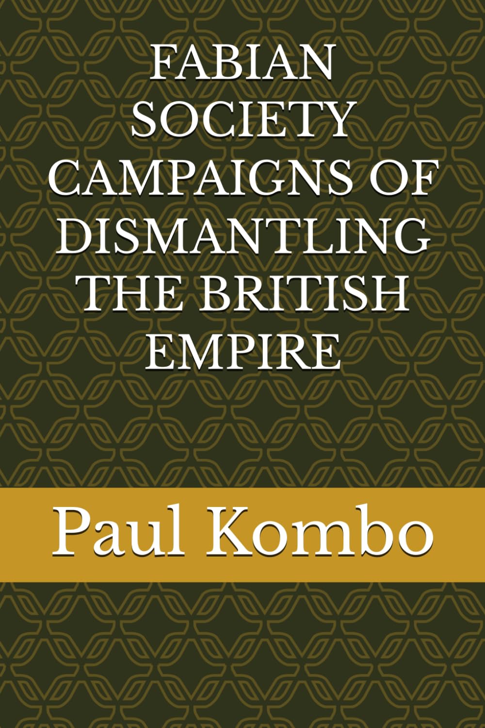 FABIAN SOCIETY CAMPAIGNS OF DISMANTLING THE BRITISH EMPIRE