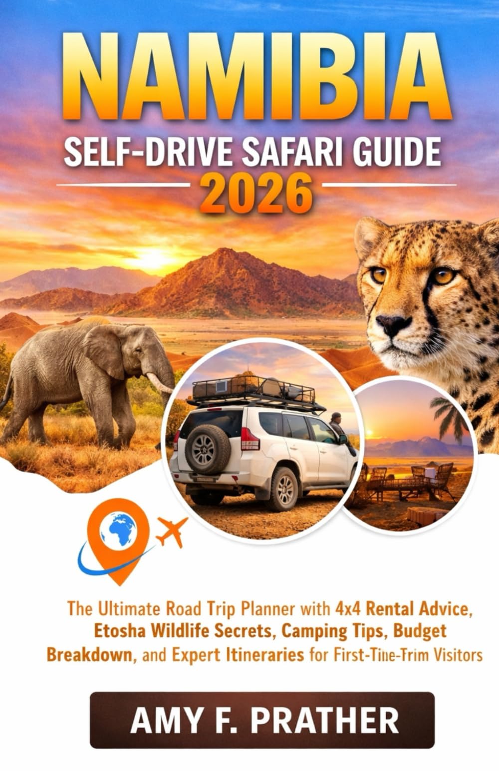 Namibia Self-Drive Safari Guide 2026: The Ultimate Road Trip Planner with 4x4 Rental Advice, Etosha Wildlife Secrets, Camping Tips, Budget Breakdown, ... Guide Series for First-Time Visitors (2026))