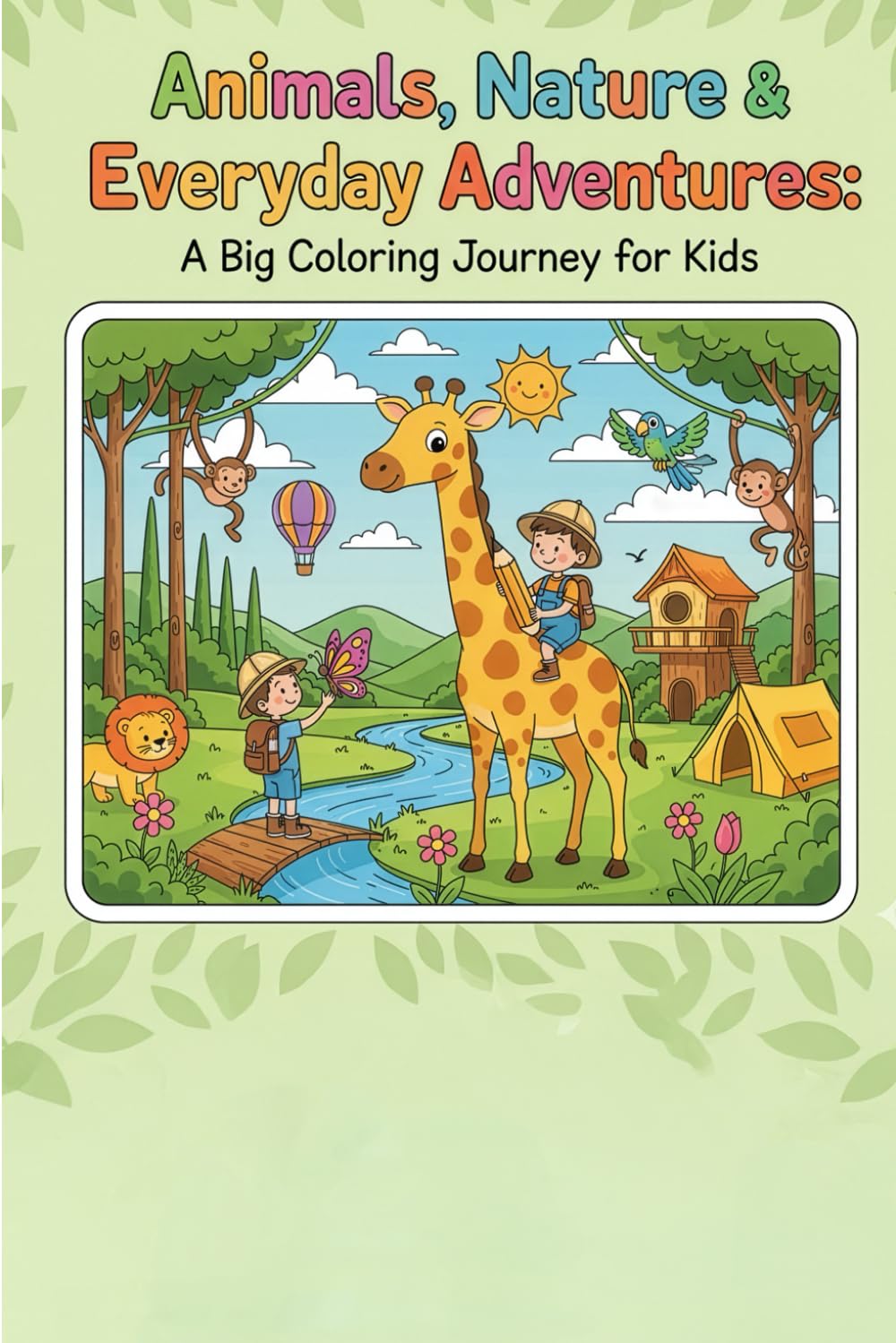 Animals, Nature & Everyday Adventures: A Big Coloring Journey for Kids