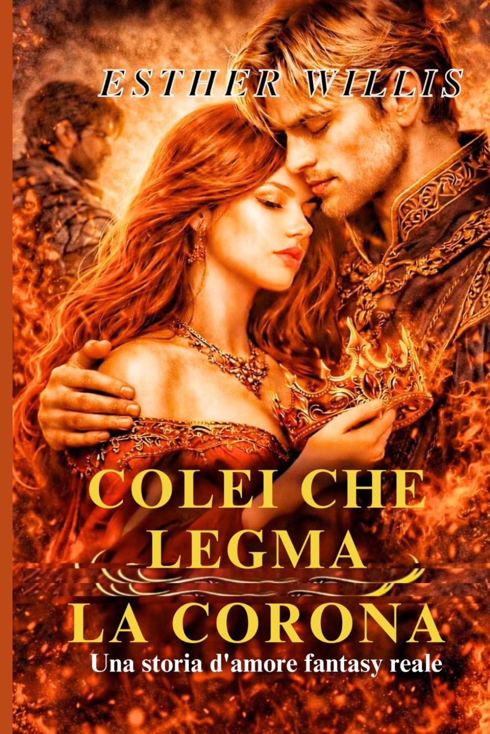 COLEI CHE LEGMA LA CORONA: Una storia d'amore fantasy reale (CROWN AND DESIRE SERIES)
