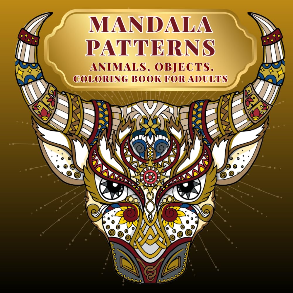 Mandala Patterns Animals Objects: Coloring Book for Adults