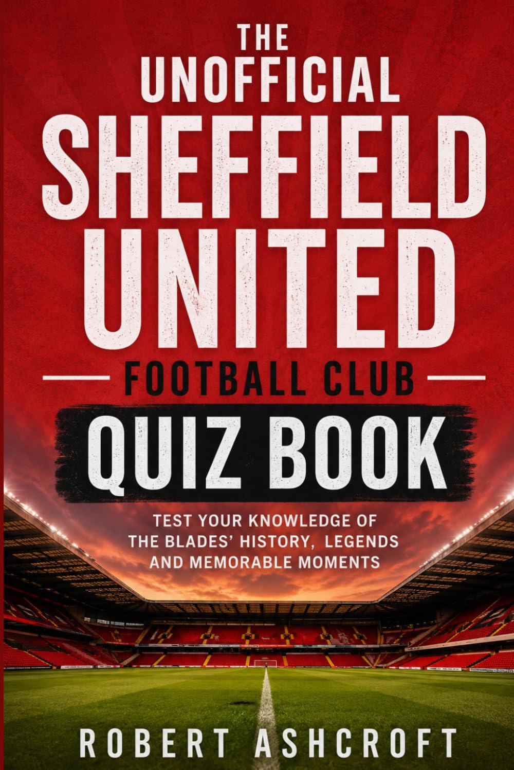 The Unofficial Sheffield United Football Club Quiz Book