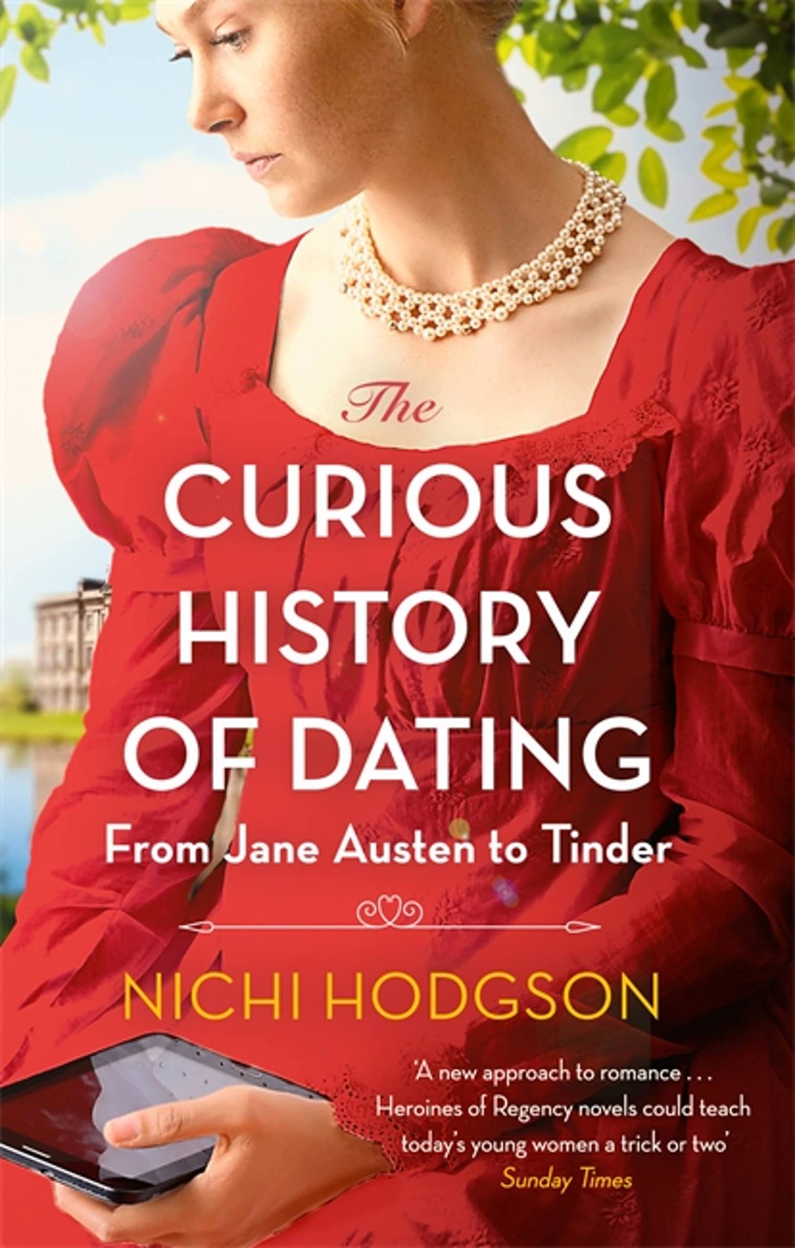 The Curious History of Dating: From Jane Austen to Tinder by Nichi Hodgson...