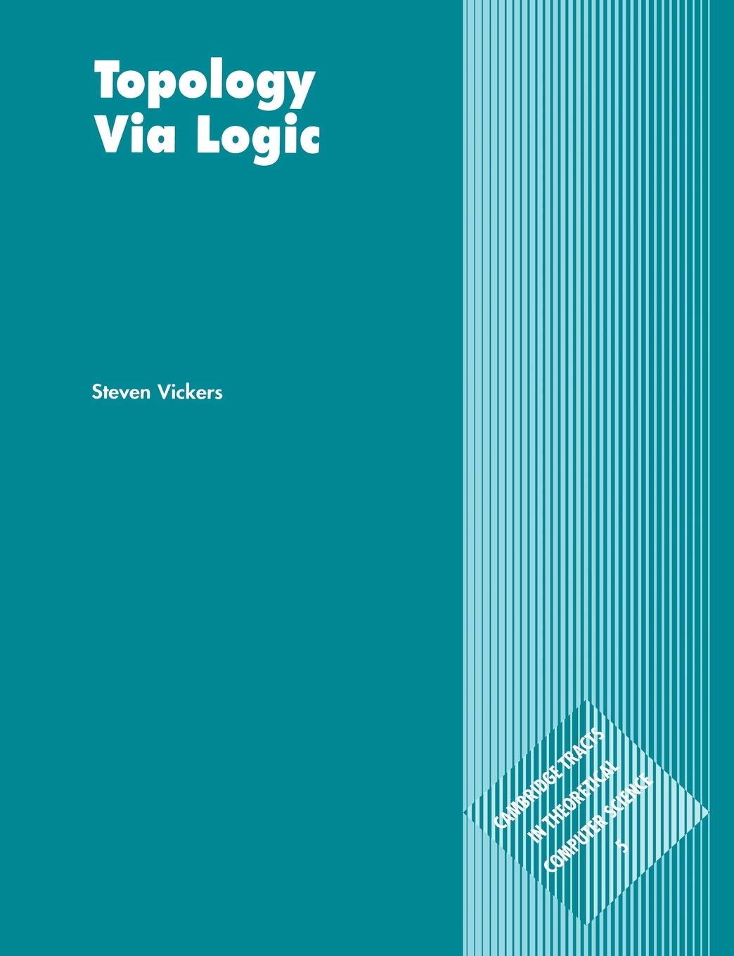 Topology via Logic (Cambridge Tracts in Theoretical Computer Science, Series Number 5) (Volume 0)