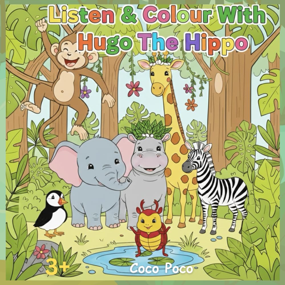 Listen & Colour With Hugo The Hippo (Coco Poco: Little Lessons for Big Hearts)
