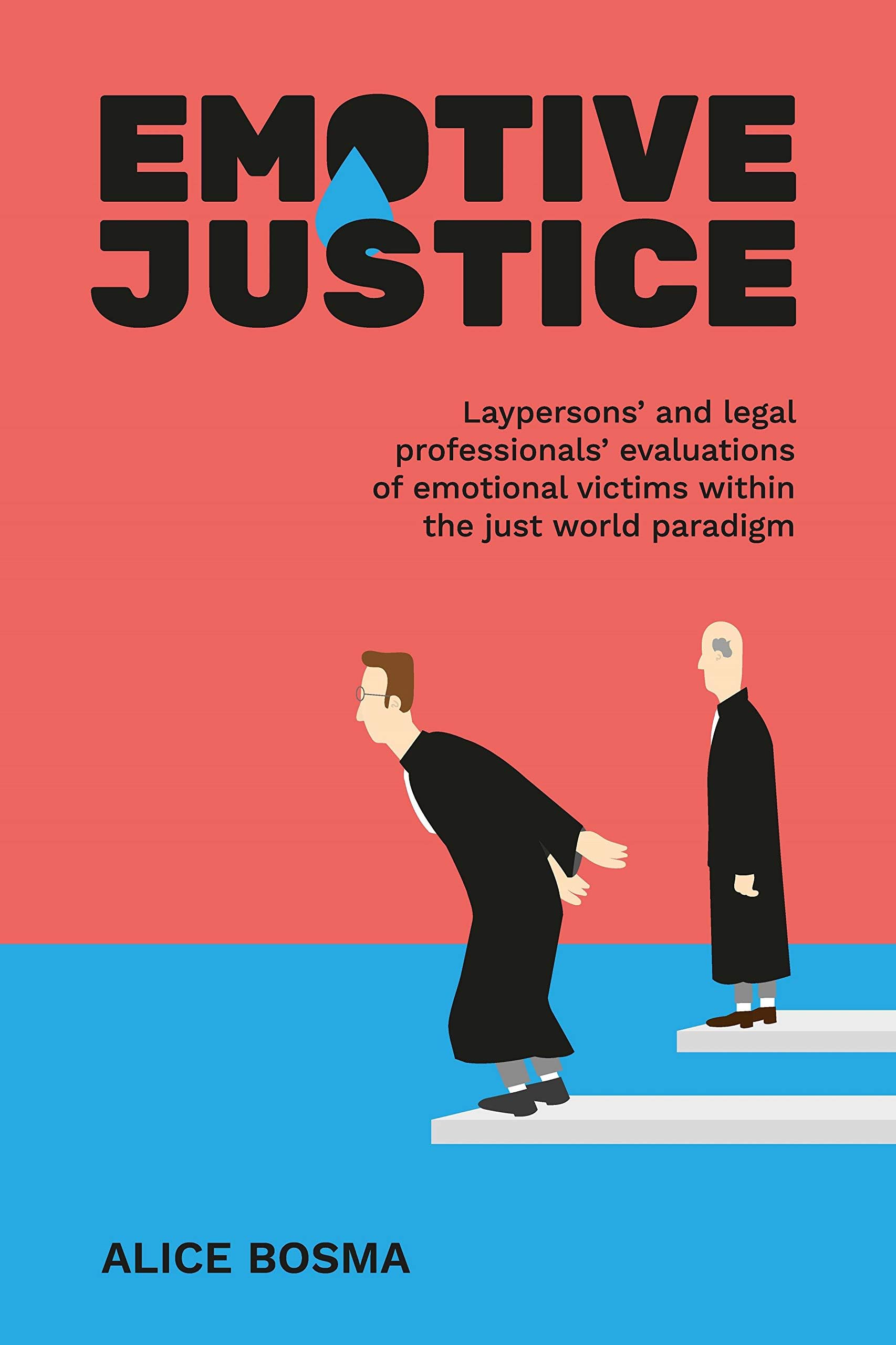 Emotive Justice: Laypersons' and legal professionals' evaluations of emotional victims within the just world paradigm