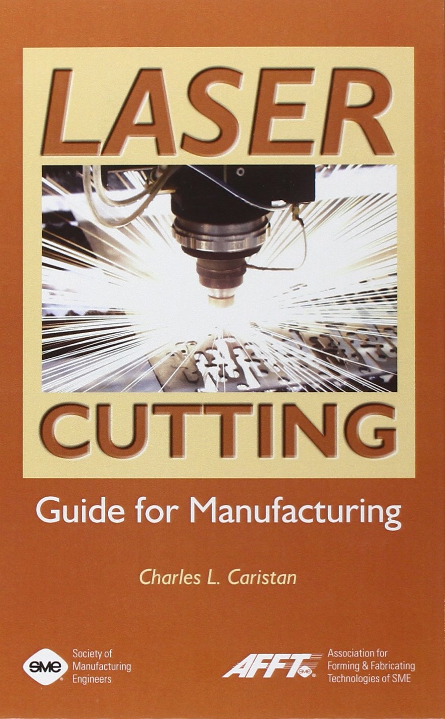 Laser Cutting Guide for Manufacturing Caristan, Charles L
