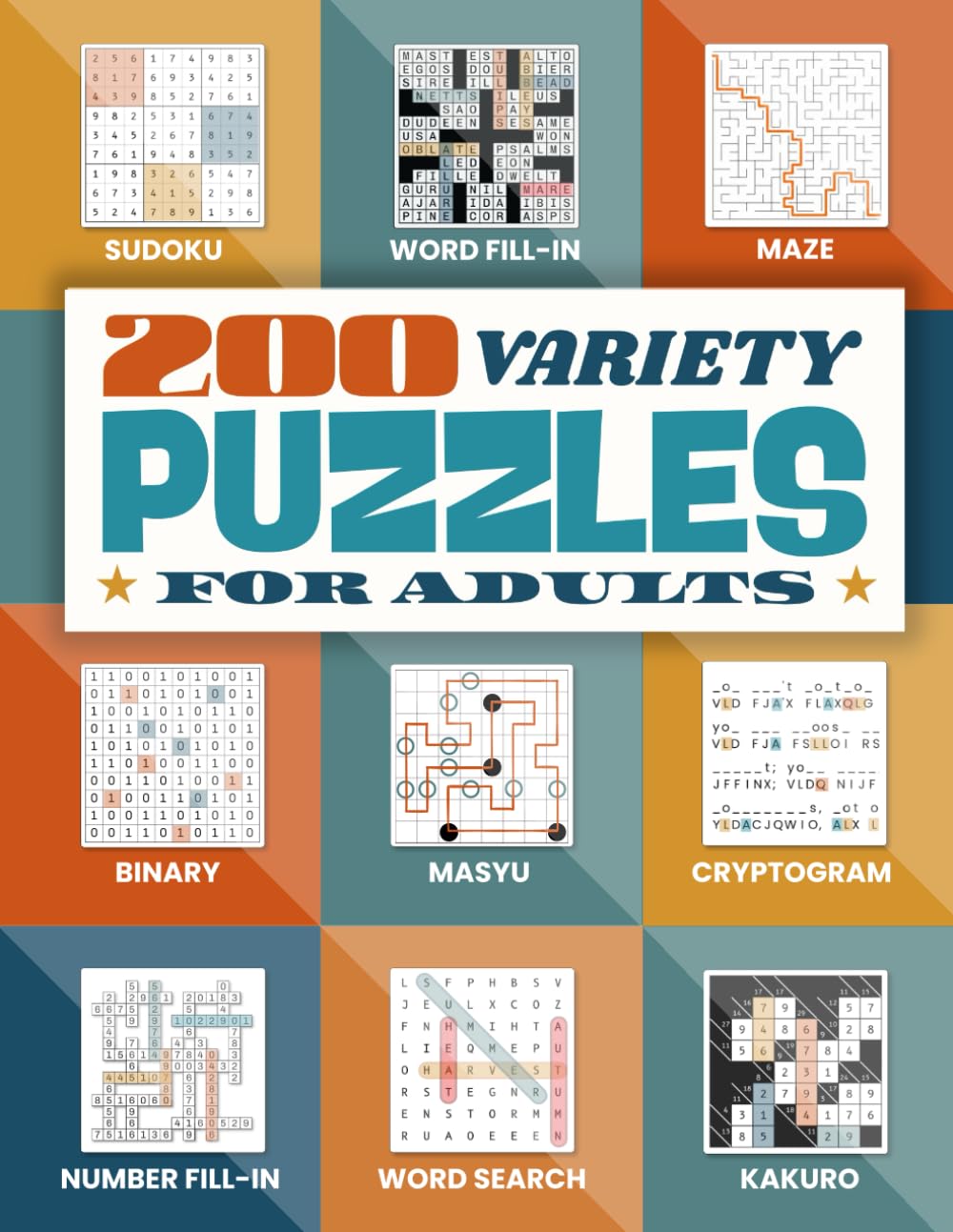 200 Variety Puzzles For Adults: Mixed Logic, Word, and Number Puzzles — Word Search, Sudoku, Kakuro, Cryptogram, and More for Relaxation, Mental Challenge, and Fun.