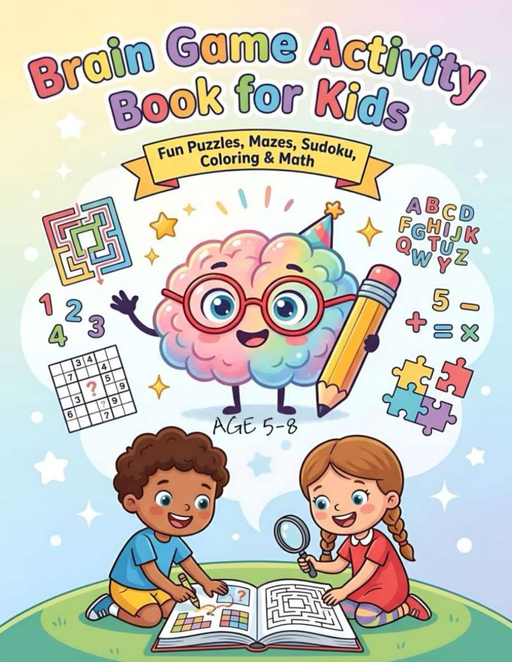 Brain Game Activity Book for Kids Age 5-8: A Big Book of Mazes, Logic Puzzles, Coloring, Word Games & Math Challenges for Kids