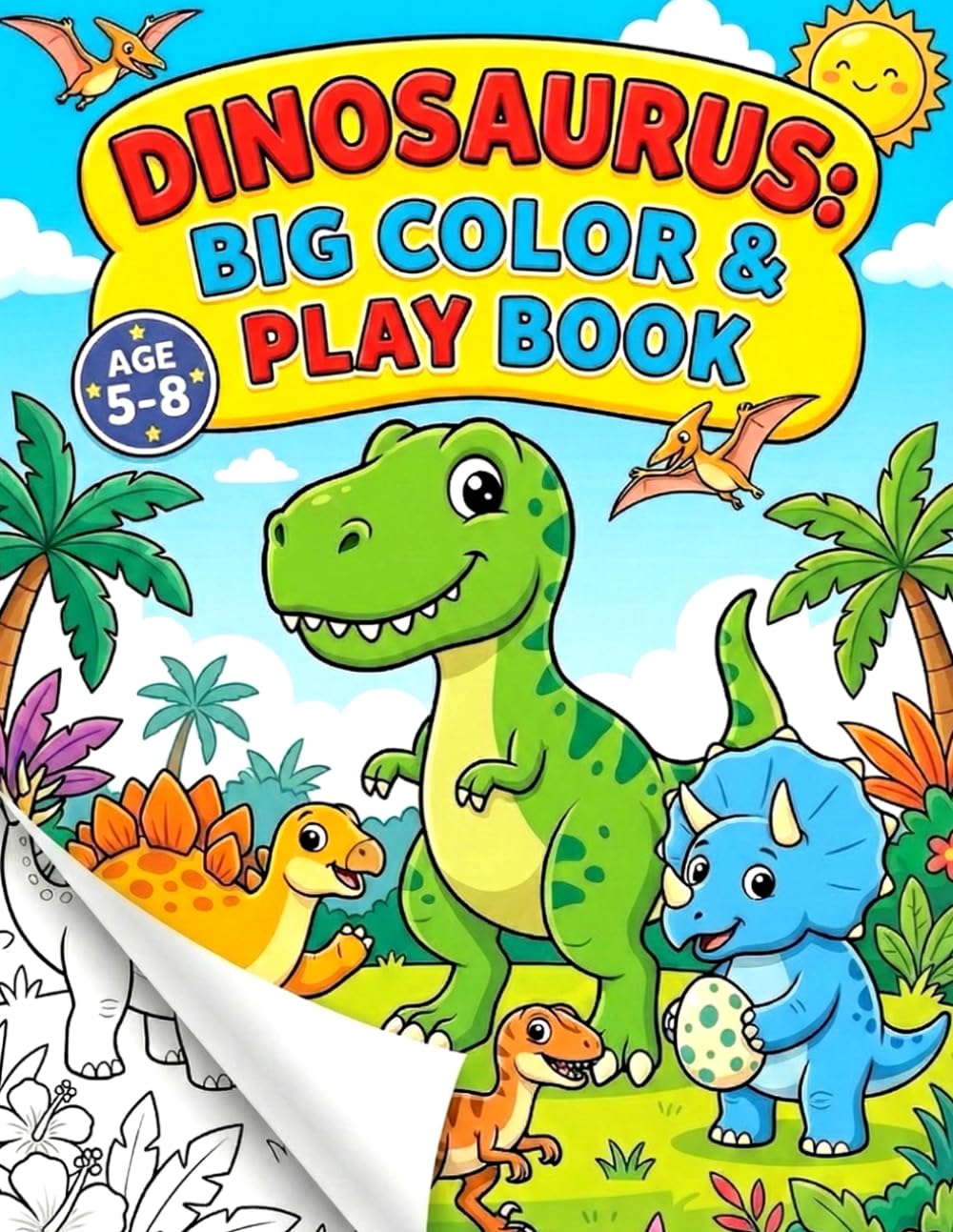 Dinosaurs: Big Colour & Play Book: Fun Dinosaur Colouring Pages with Cute, Realistic & Baby Dinos + Bonus Activities for Kids Ages 5–8