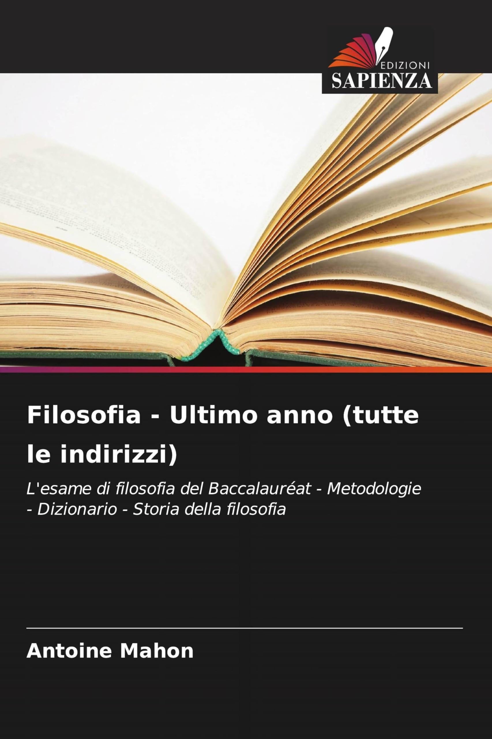 Filosofia - Ultimo anno (tutte le indirizzi): L'esame di filosofia del Baccalauréat - Metodologie - Dizionario - Storia della filosofia