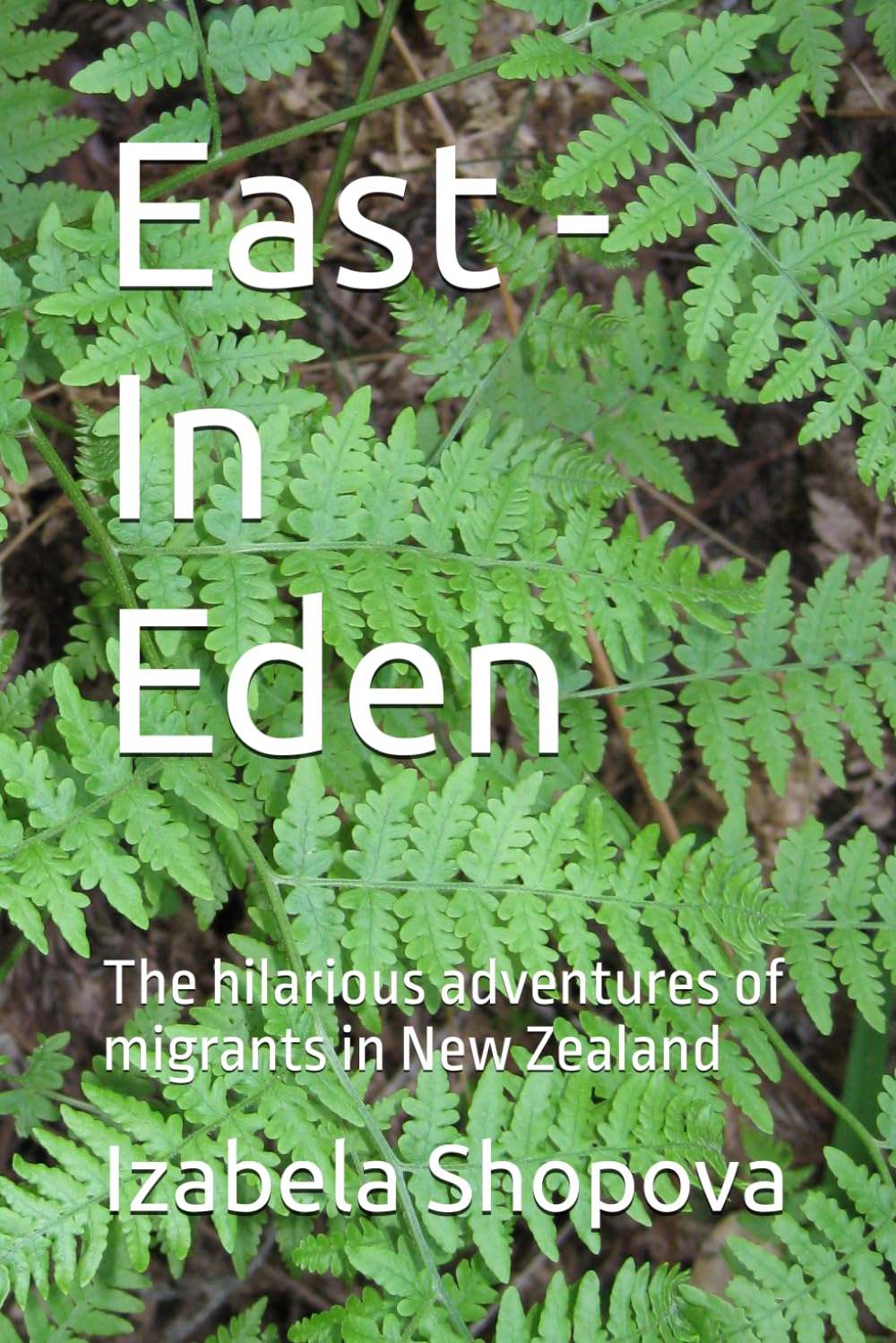 East - In Eden: The hilarious adventures of migrants in New Zealand
