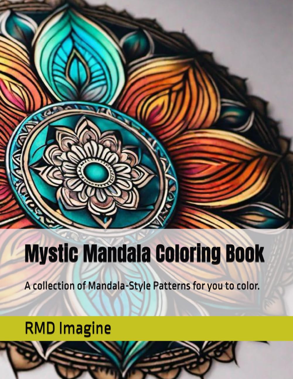 Mystic Mandala Coloring Book: A collection of Mandala-Style Patterns for you to color.