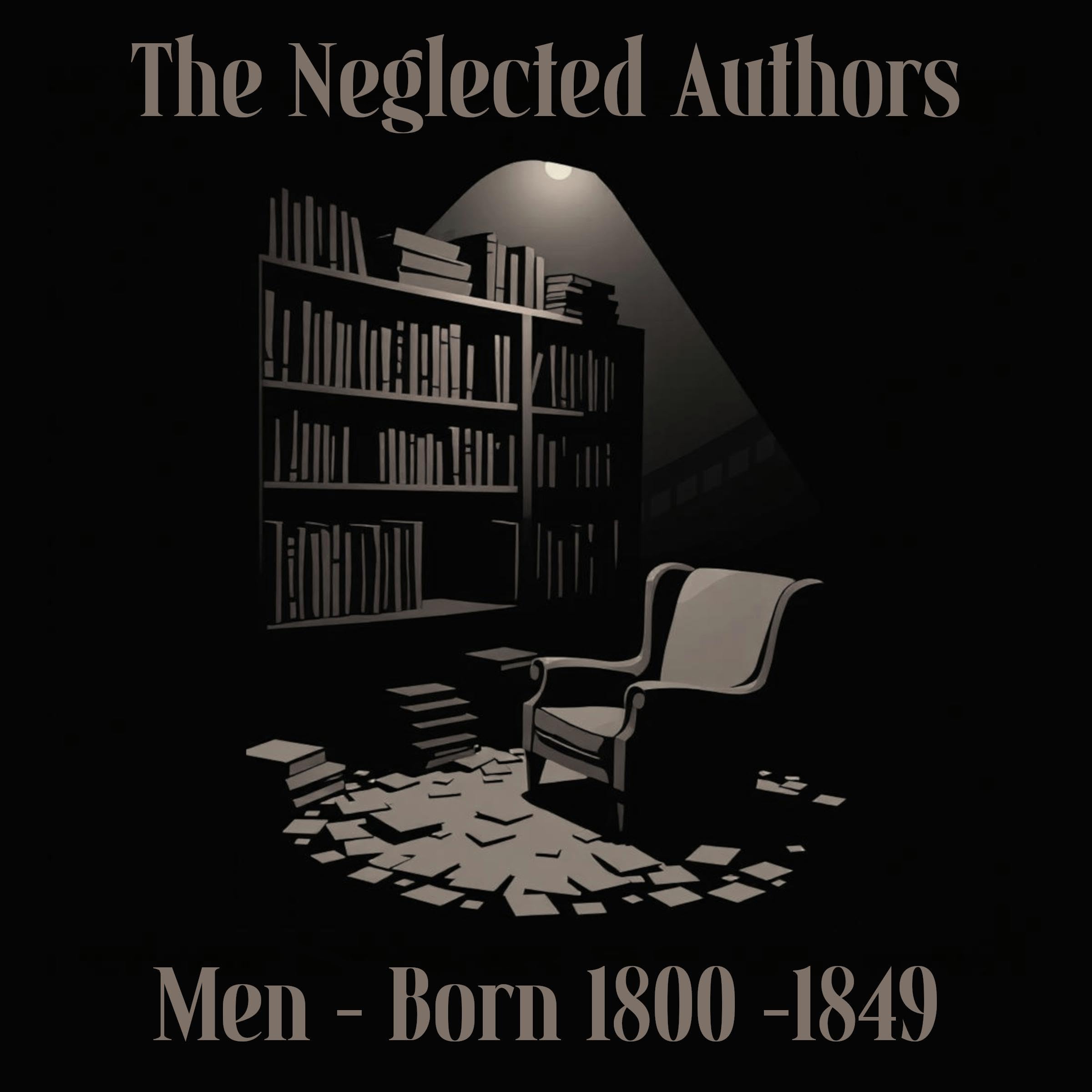 The Neglected Authors - Men - Born 1800-1849