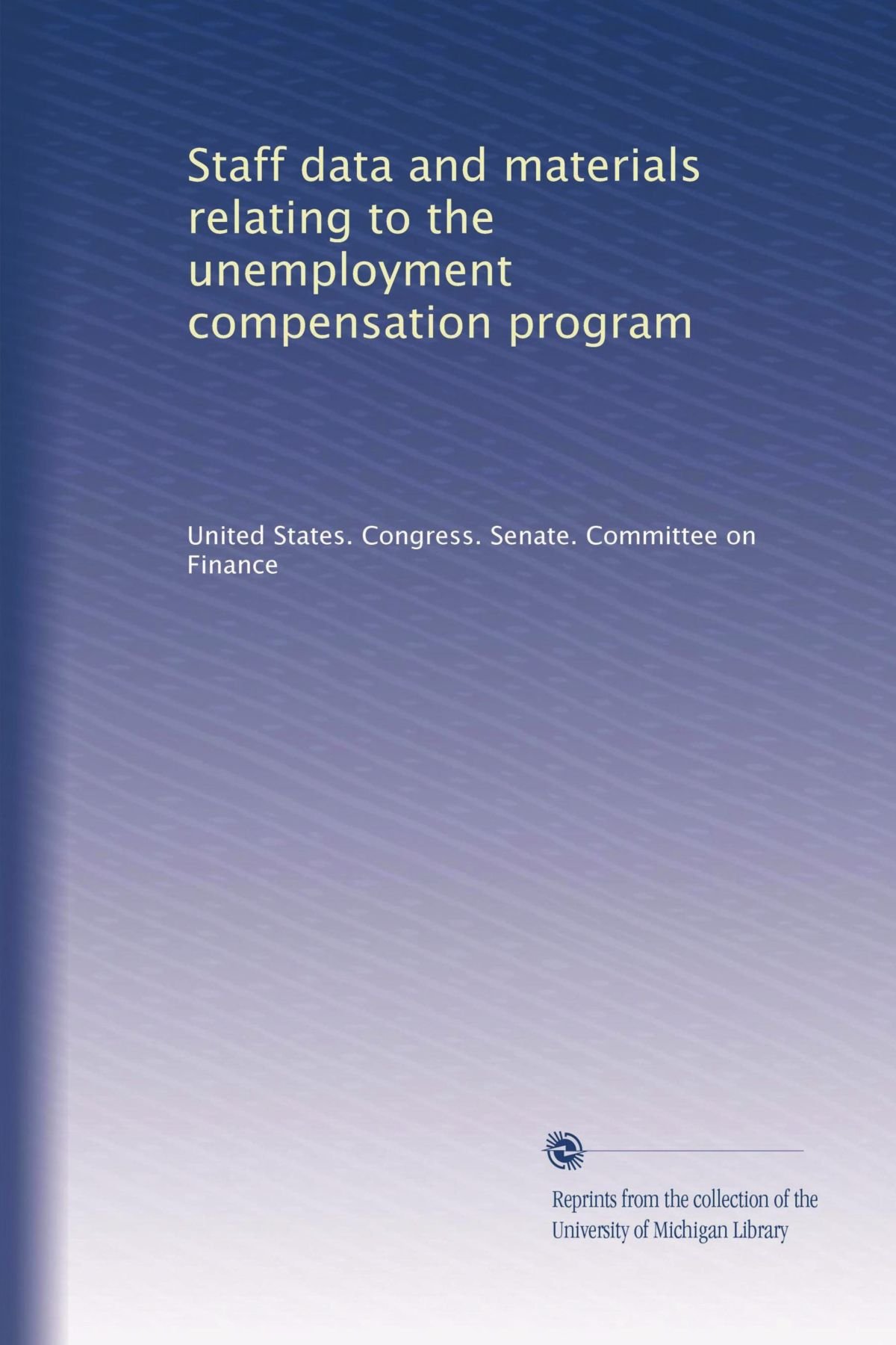 Staff data and materials relating to the unemployment compensation program