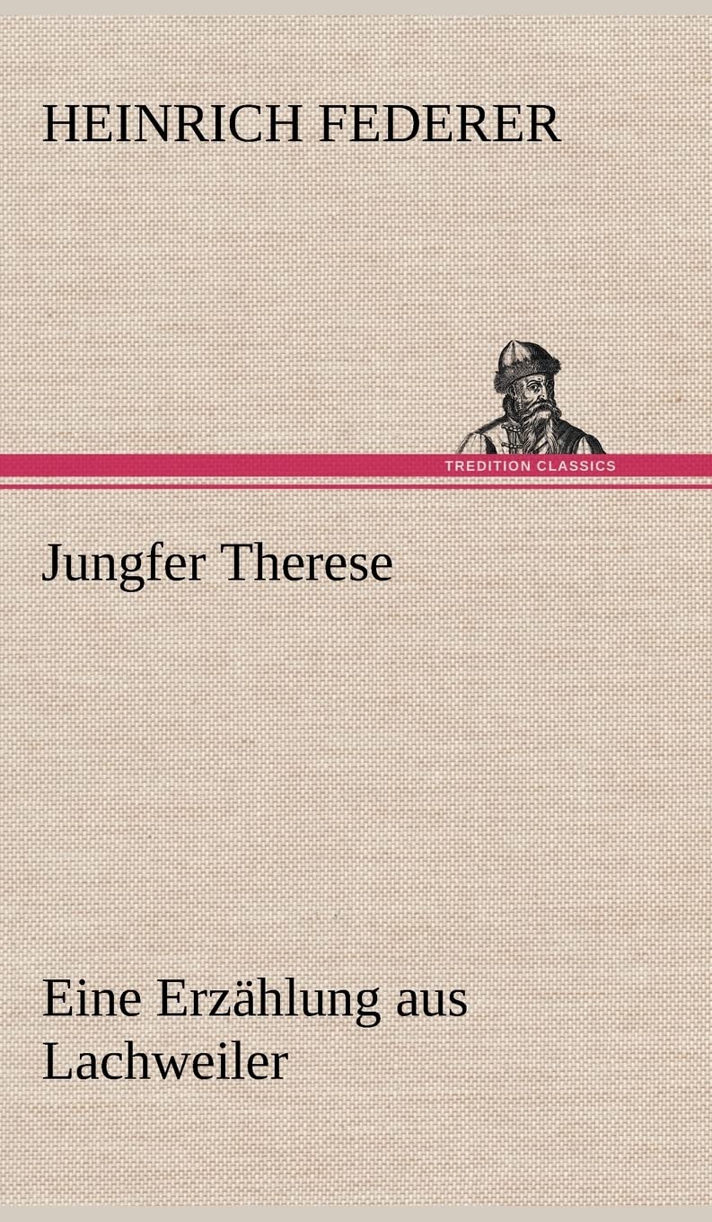 Jungfer Therese: Eine Erzählung aus Lachweiler