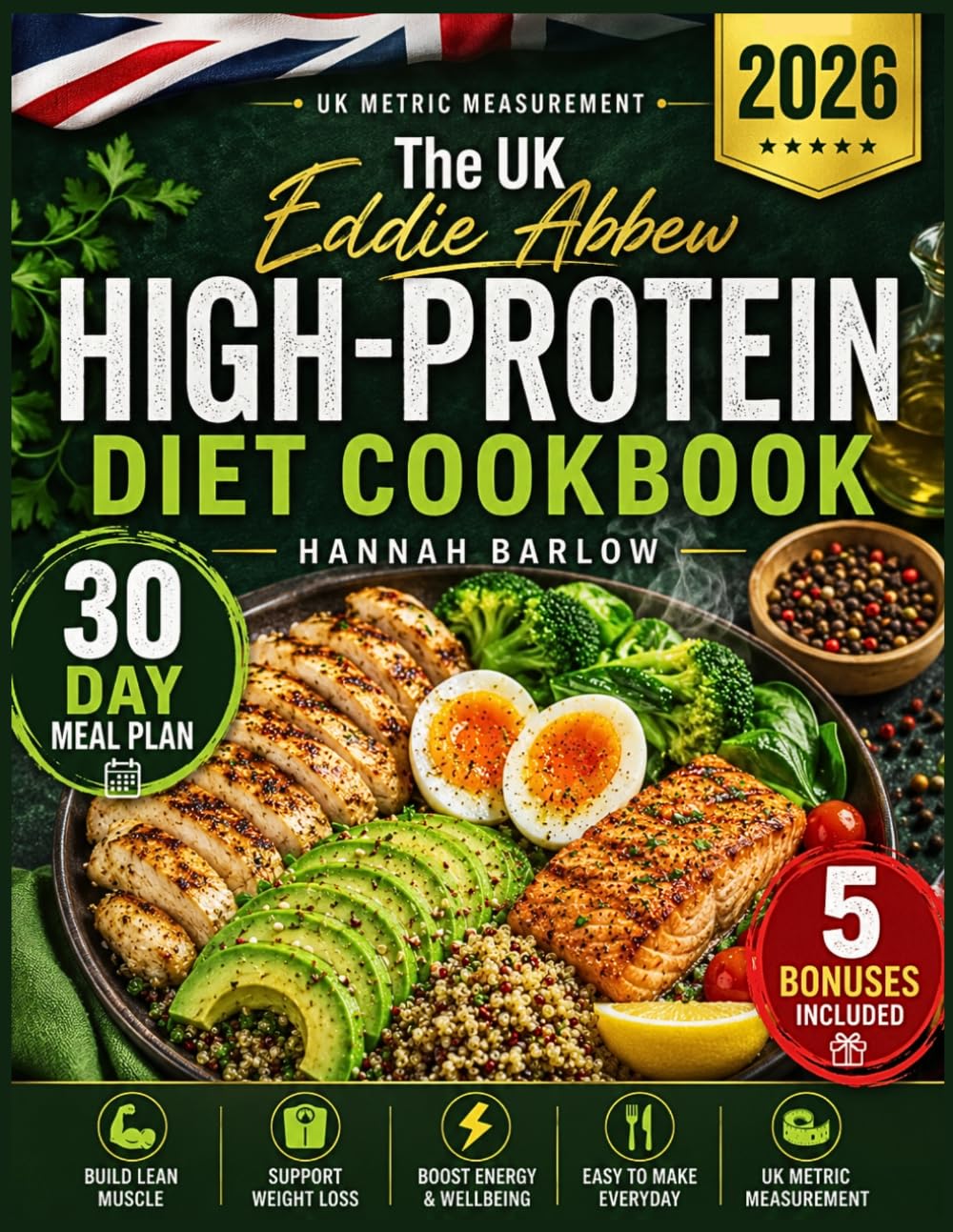 The UK Eddie Abbew High-Protein Diet Cookbook: Easy & Delicious High-Protein Recipes to Burn Fat, Boost Energy, and Support Weight Loss with a 30-Day Meal Plan for a Healthier Lifestyle