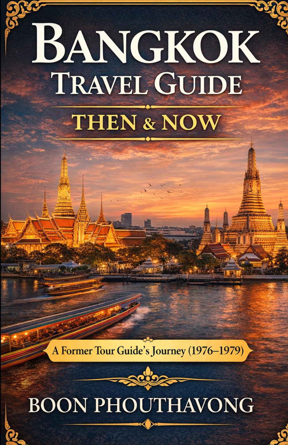 Bangkok Travel Guide: Local Insights, Hidden Places & Thailand Travel Tips from a Former Tour Guide (1970s to Now)
