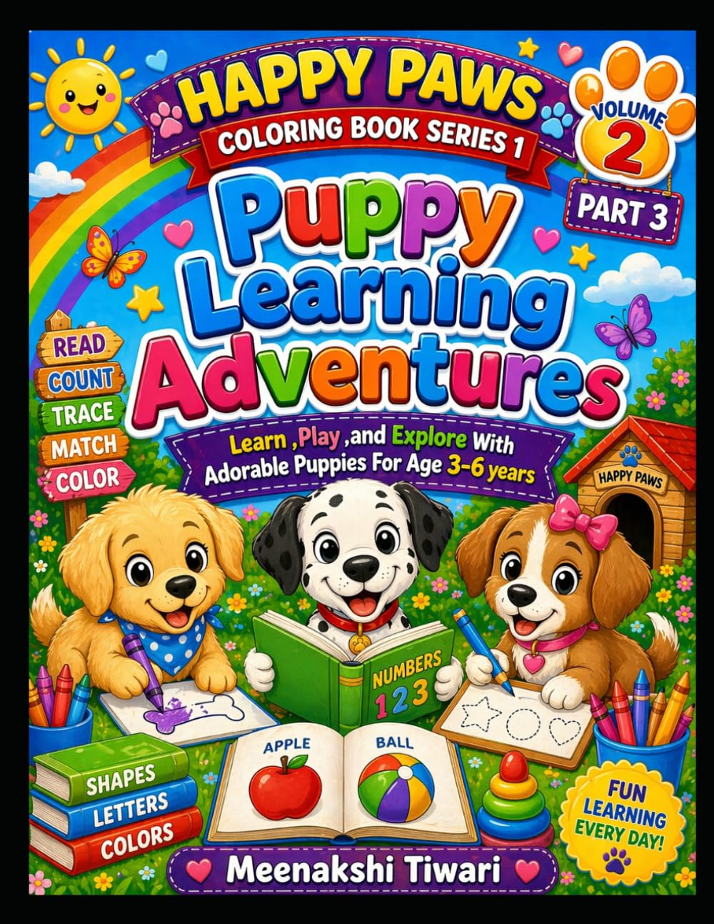 Puppy Learning Adventure Part 3: Learn , Play , And Explore With Adorable Puppies For Age 3-6 Years (Happy Paws Colouring Book)