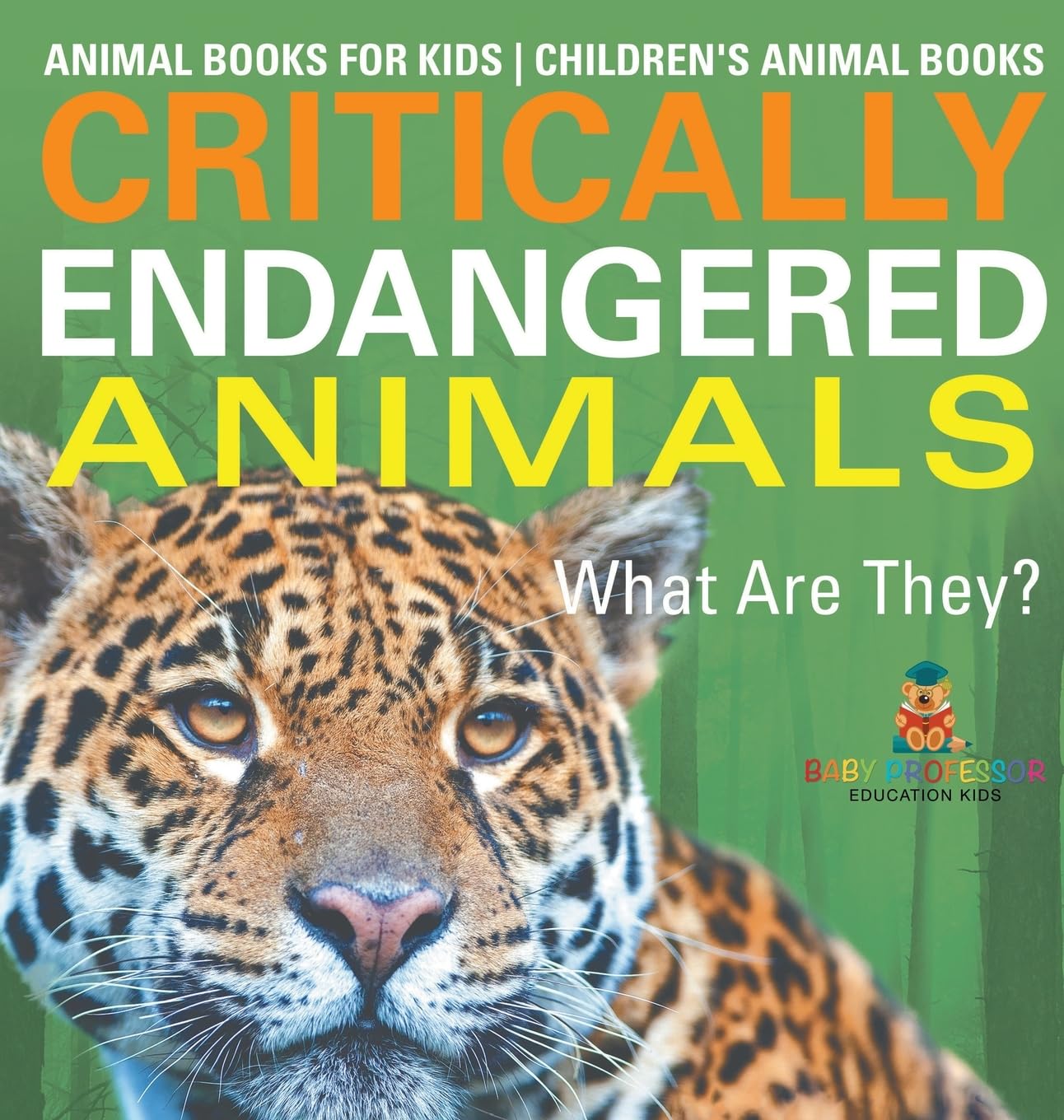 Critically Endangered Animals: What Are They? Animal Books for Kids Children's Animal Books
