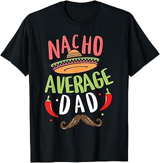 Nacho Average Dad Mexican Daddy Cinco de Mayo Father Fiesta T-Shirt