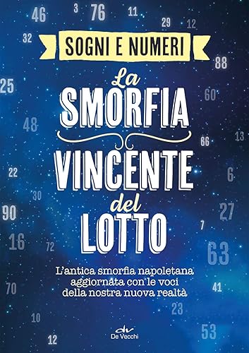 I sogni e i numeri. La smorfia vincente del lotto. L'antica smorfia napoletana aggiornata con le voci della nostra nuova realtà