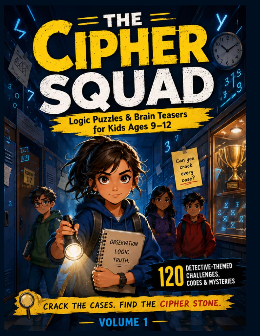 The Cipher Squad: Logic Puzzles & Brain Teasers for Kids Ages 9–12: 120 Detective-Themed Deduction Challenges, Logic Grids & Critical Thinking Mysteries — Can You Crack Every Case? (Volume 1)
