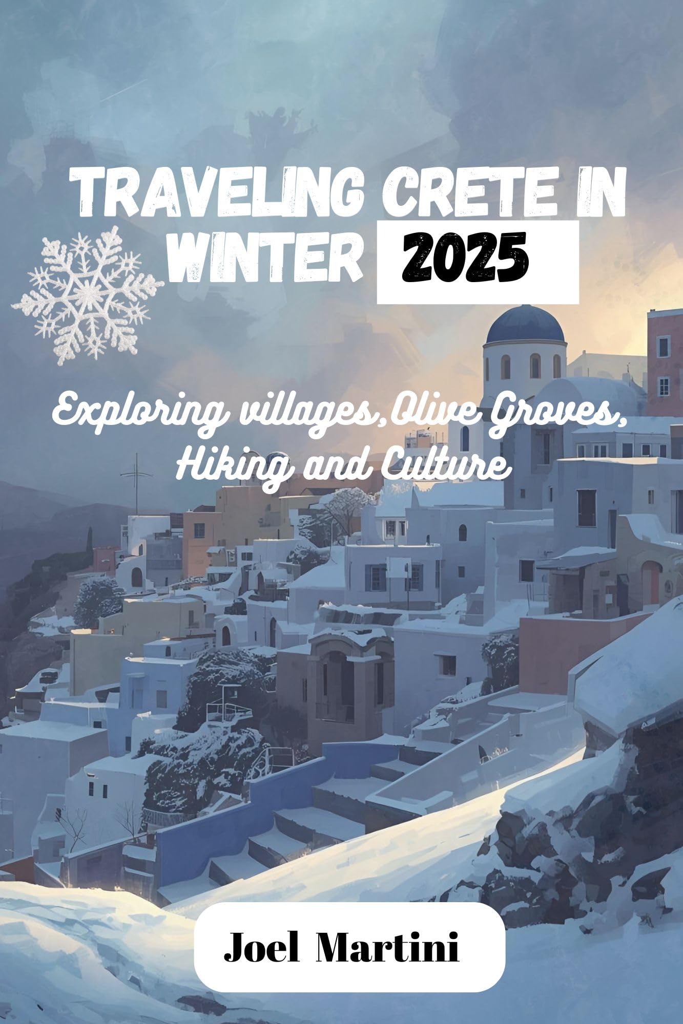 Traveling Crete in Winter 2025: Exploring villages, Olive Groves, Hiking and Culture