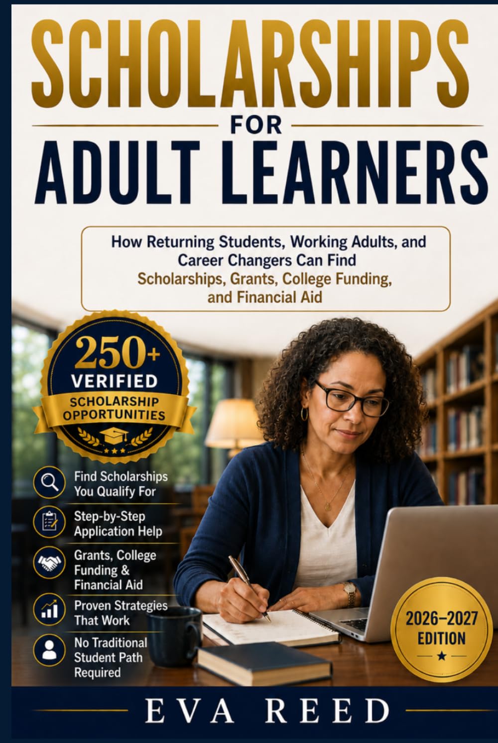 Scholarships for Adult Learners 2026–2027 Edition: How Returning Students, Working Adults, and Career Changers Can Find Scholarships, Grants, College Funding, and Financial Aid