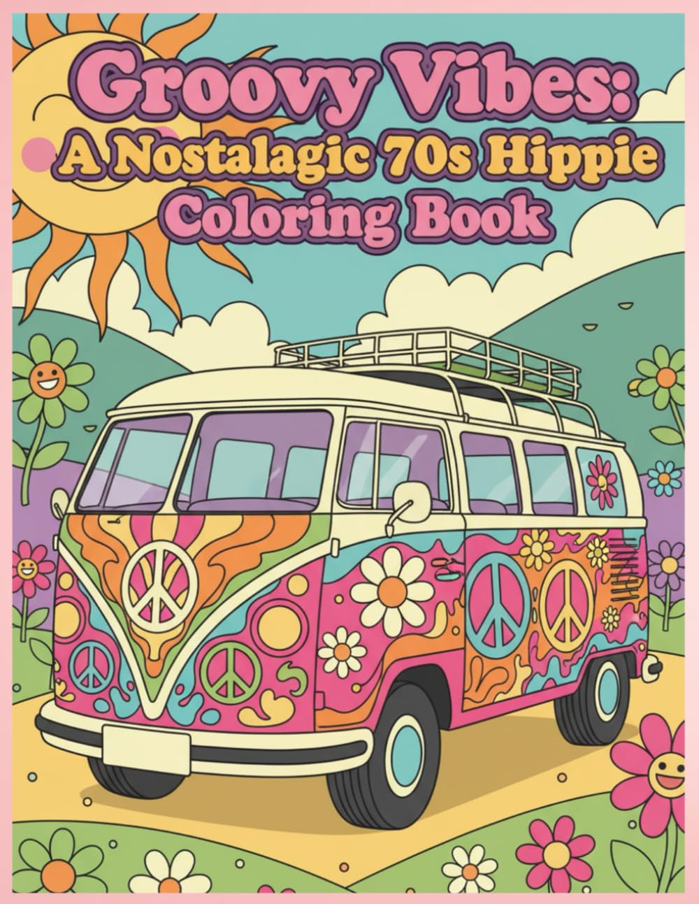 Groovy Vibes: A Nostalgic 70s Hippie Coloring Book: Fun for Everyone. Relaxation and Stress Relief, Fond Memories of the 1970s.