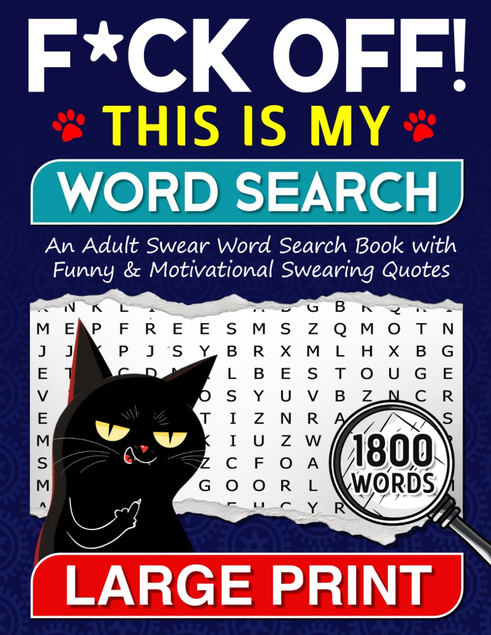 F*CK OFF! This is My Word Search: A Swear & Dirty Wordsearches Puzzle Book for Adults with Hilarious Rude Sayings and Motivational Swearing Quotes, ... & Unwind (Gag Gift for Sweary Lovers)