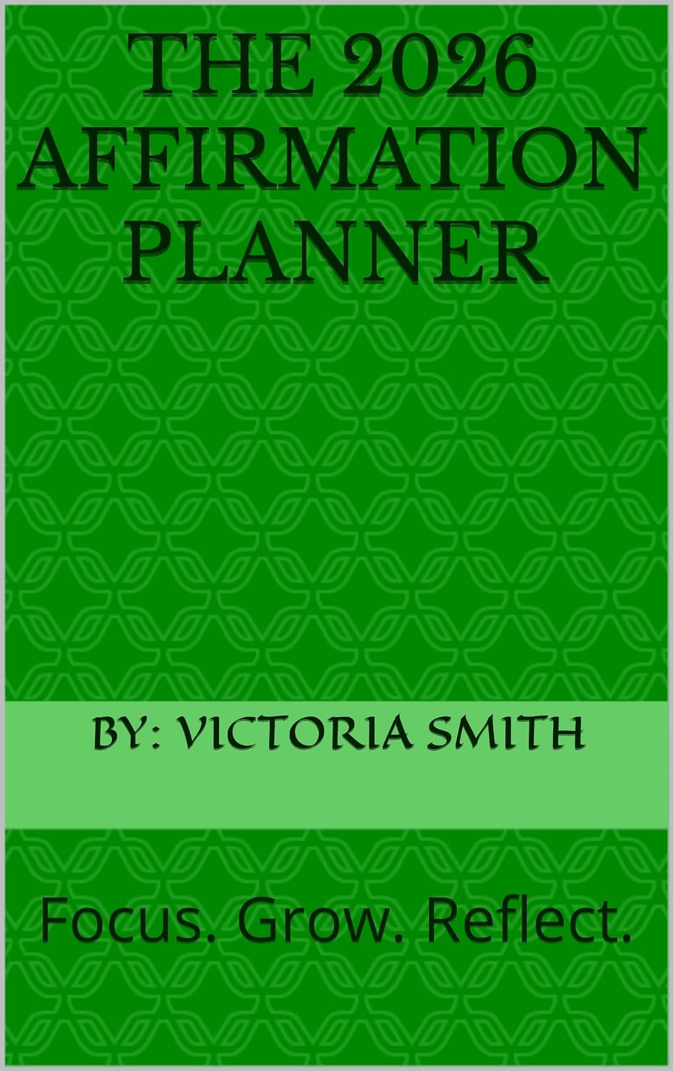 The 2026 Affirmation Planner: Focus. Grow. Reflect.
