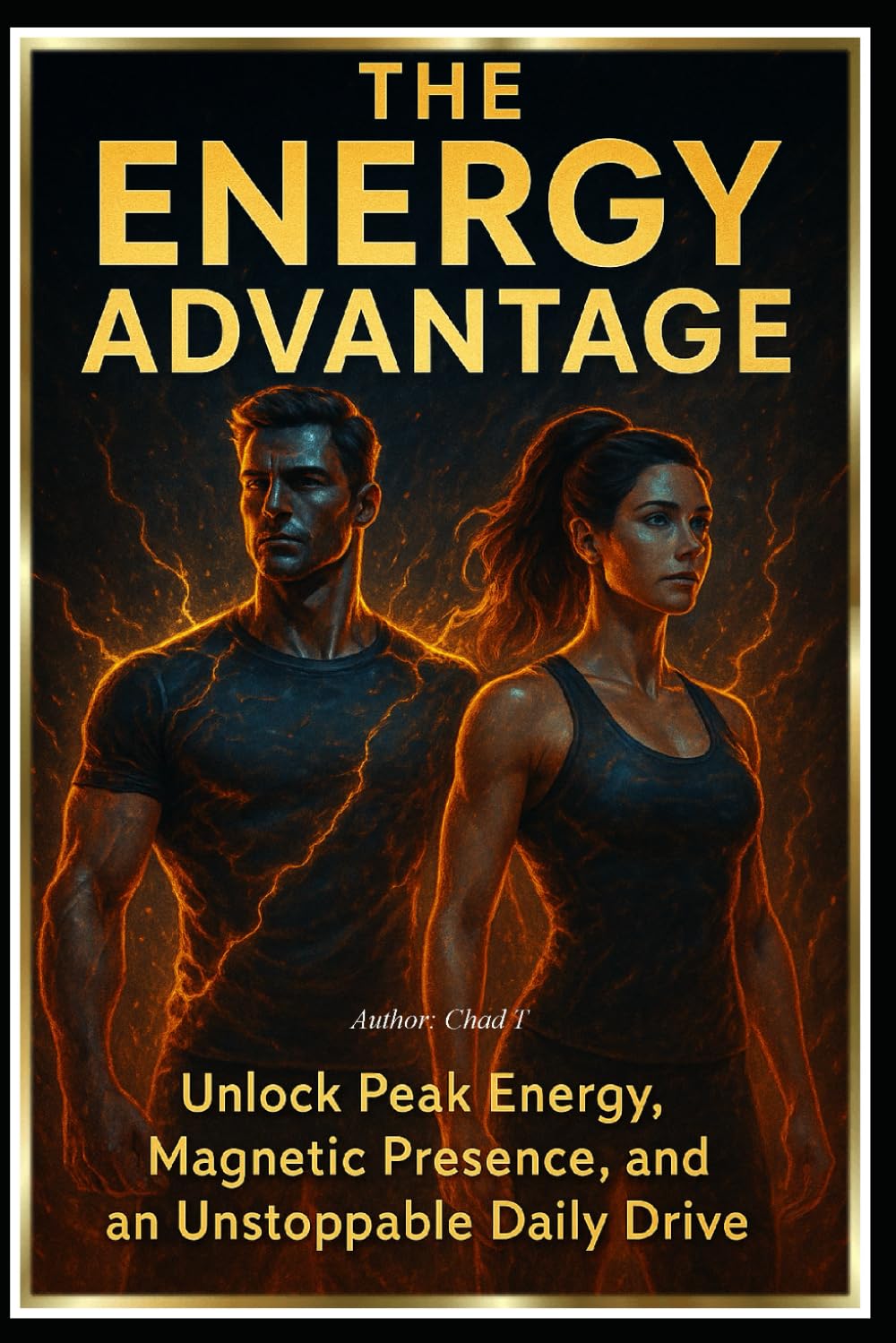 The Energy Advantage "Unlock Peak Energy, Magnetic Presence, and an Unstoppable Daily Drive"