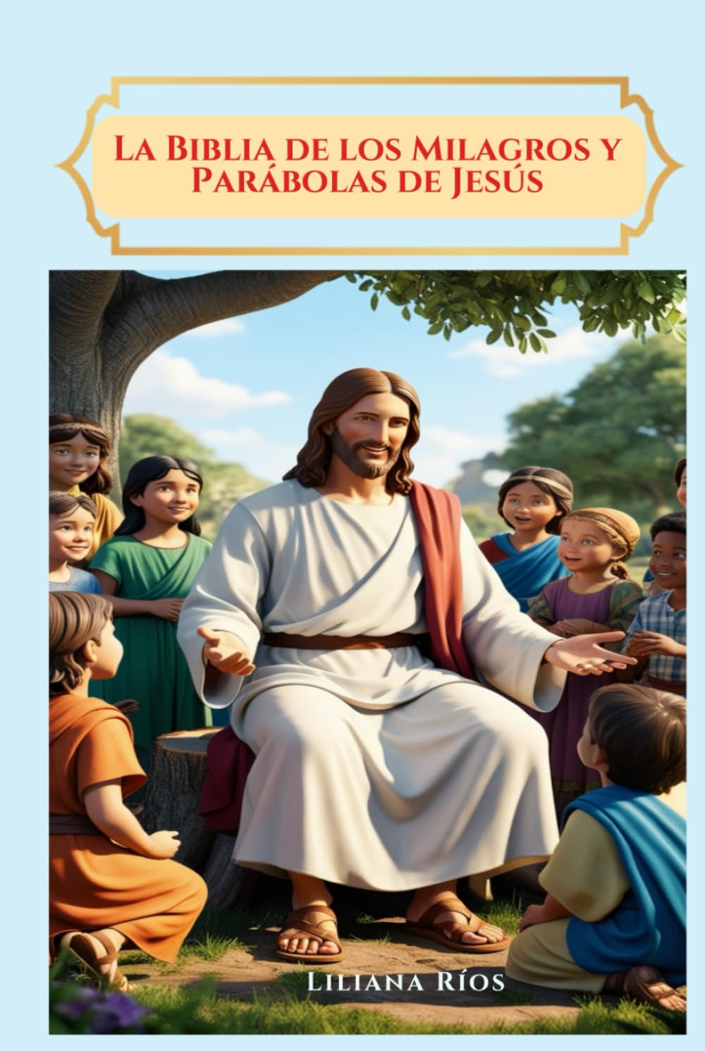 La Biblia de los Milagros y Parábolas de Jesús: Un tesoro de historias eternas para Niños