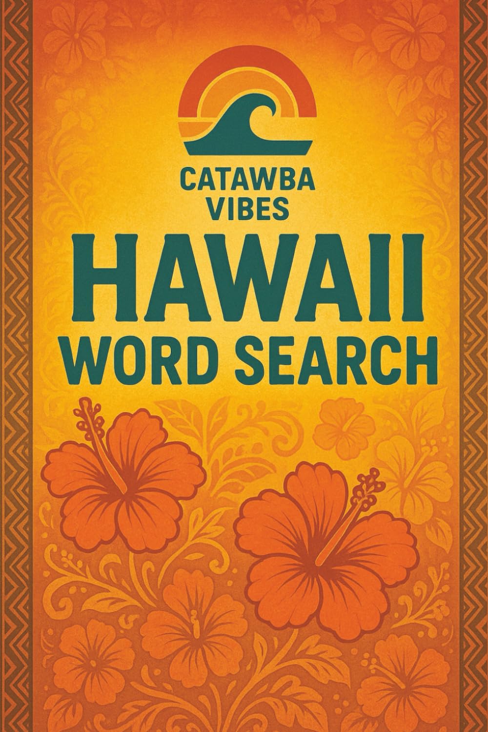 Catawba Vibes Hawaii Word Search: 25 Relaxing Hawaiian-Themed Word Search Puzzles Inspired by the Spirit of Aloha (Catawba Vibes Puzzle Book Series)