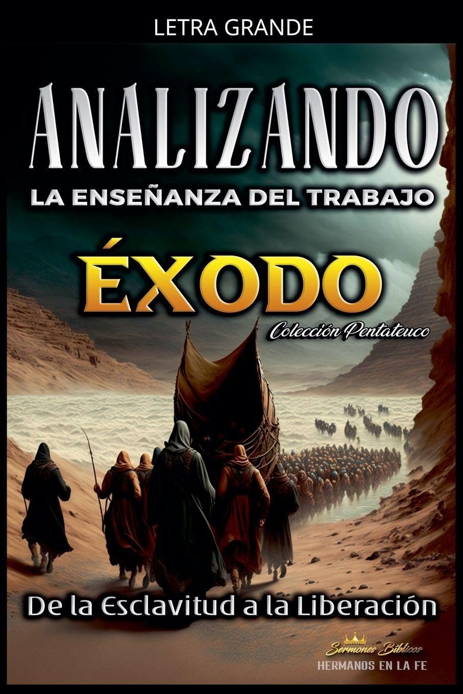 Analizando la Enseñanza del Trabajo en Éxodo: De la Esclavitud a la Liberación: 2 (La Enseñanza del Trabajo en la Biblia)