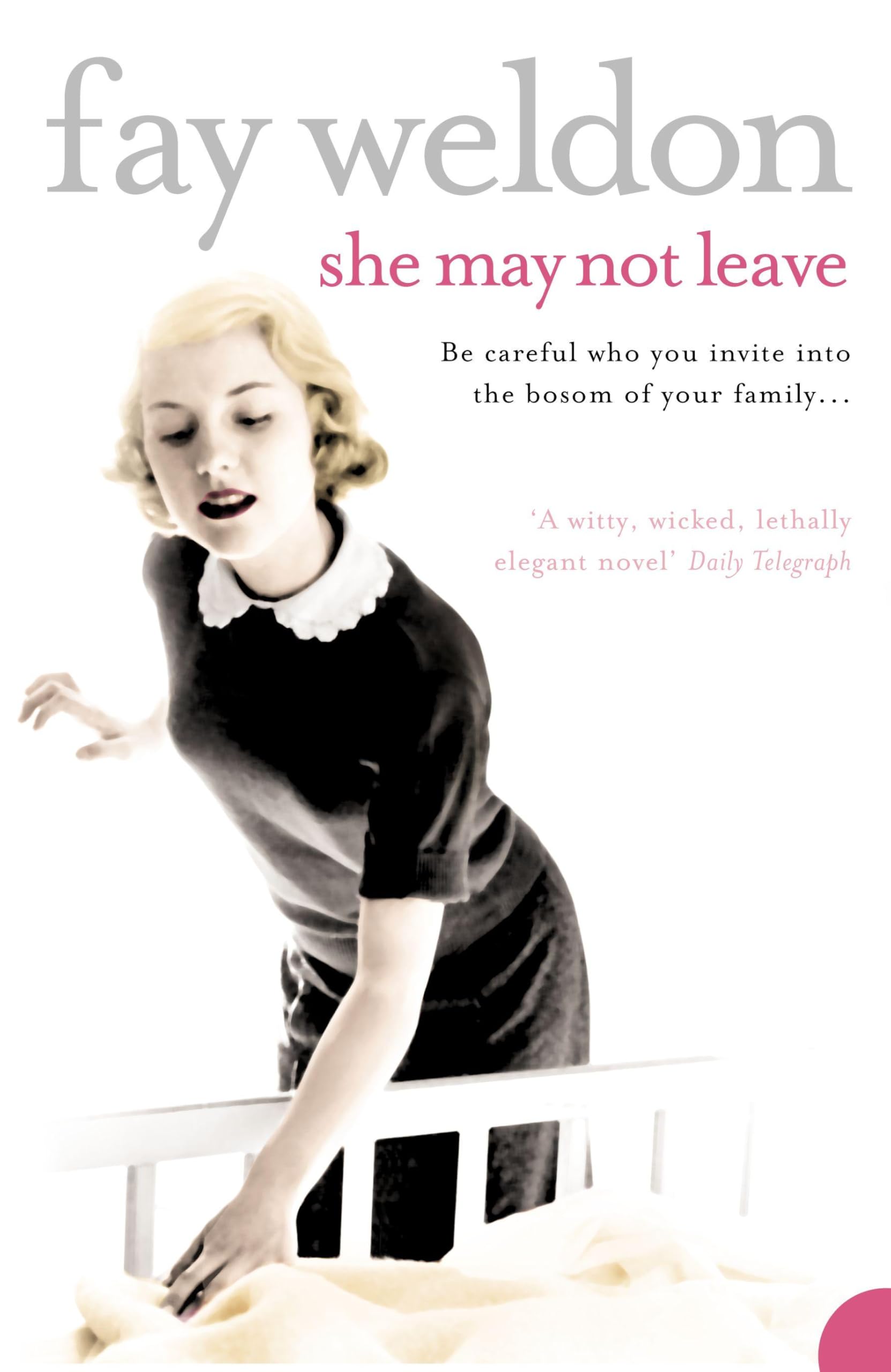 She May Not Leave By  Fay Weldon. 9780006551652