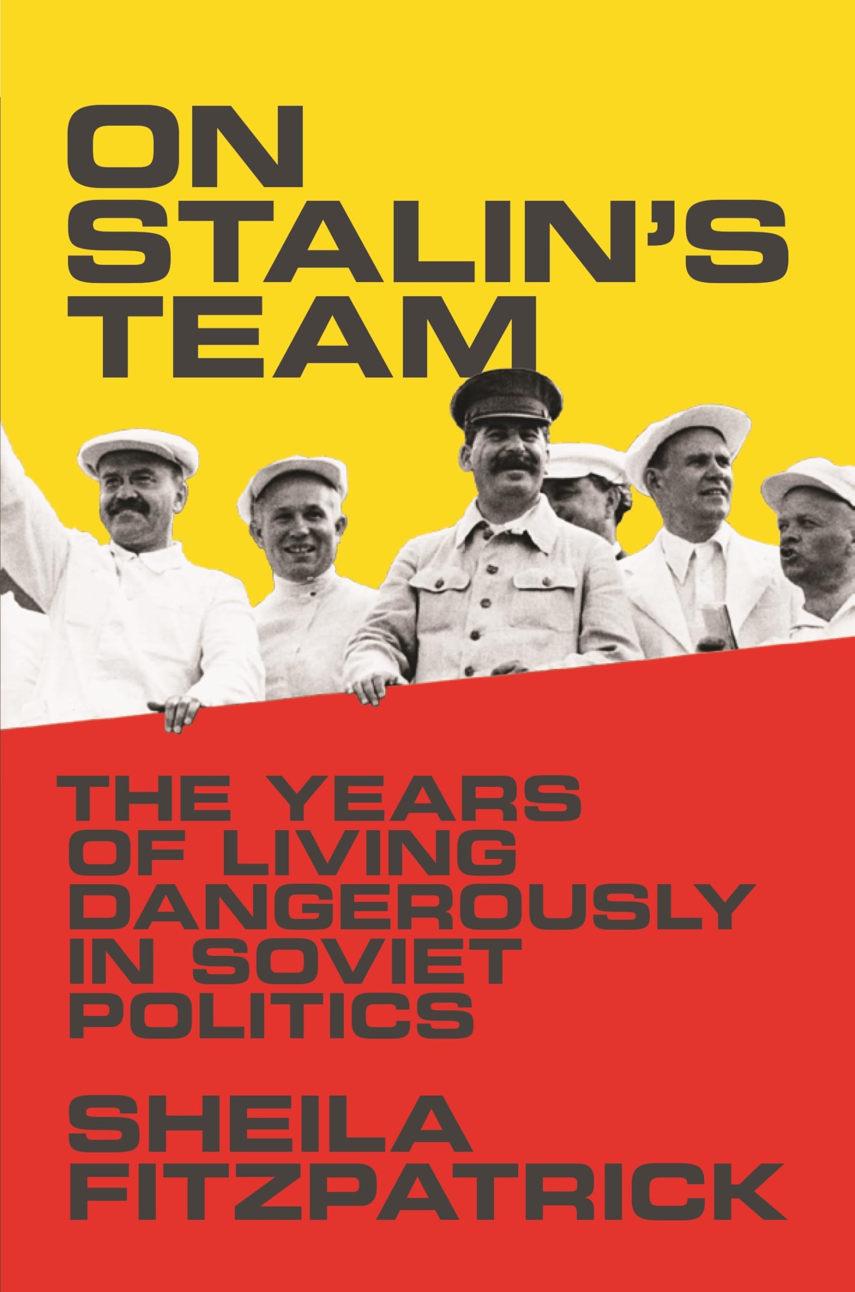 On Stalin's Team : The Years of Living Dangerously in Soviet Politics by ...
