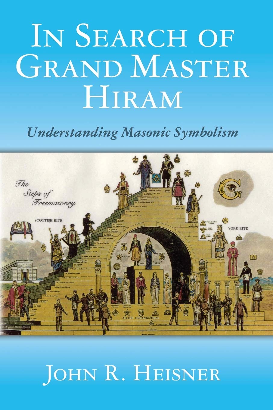 In Search of Grand Master Hiram: Understanding Masonic Symbolism (Masonic Symbols)