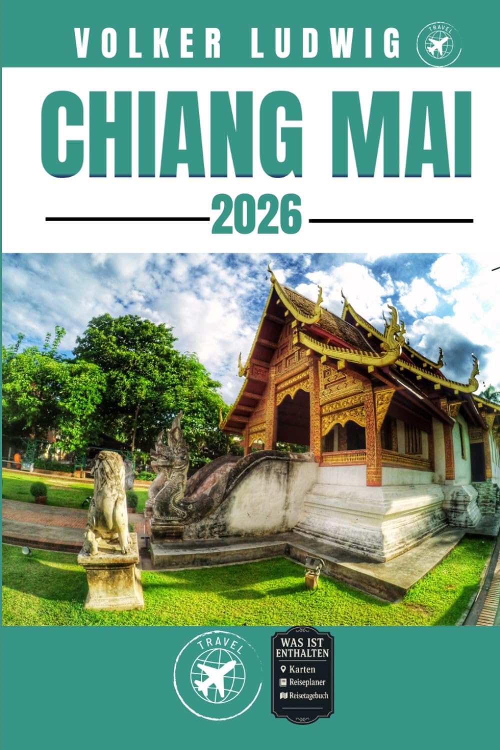 CHIANG MAI REISEFÜHRER: Entdecken Sie Top-Attraktionen, Outdoor Aktivitäten, Geheimtipps und Tagesausflüge für abenteuerlustige Reisende.