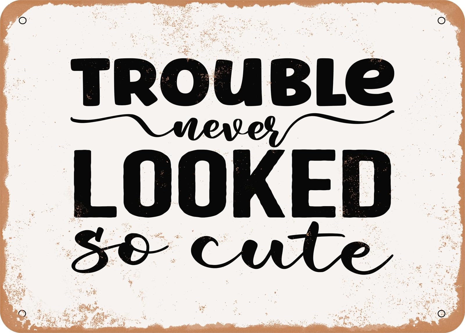 Miaomansenstore Metal Sign - Trouble Never Looked So Cute - Vintage Look Sign Home Decor