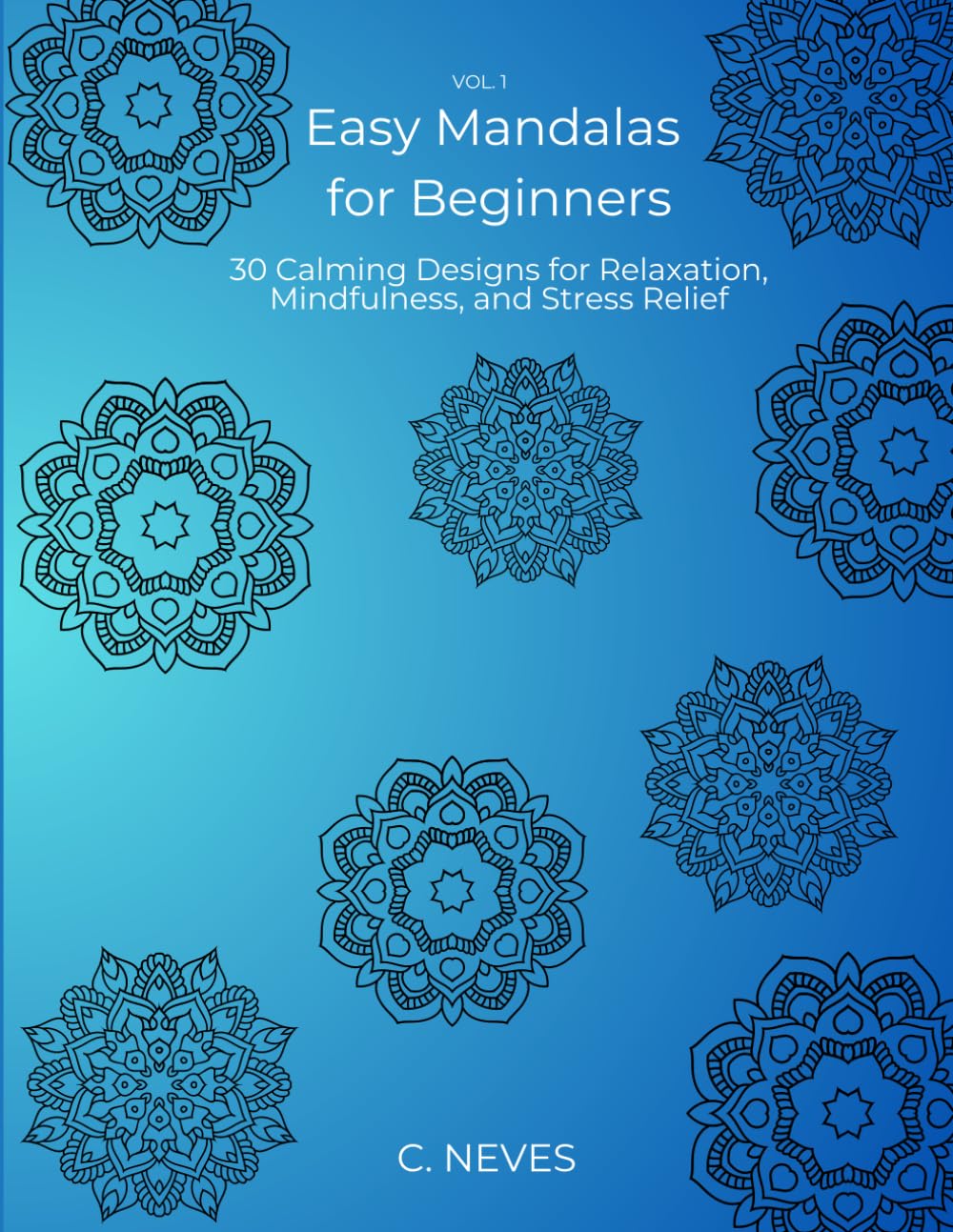 Easy Mandalas for Beginners: 30 Calming Designs for Relaxation, Mindfulness, and Stress Relief