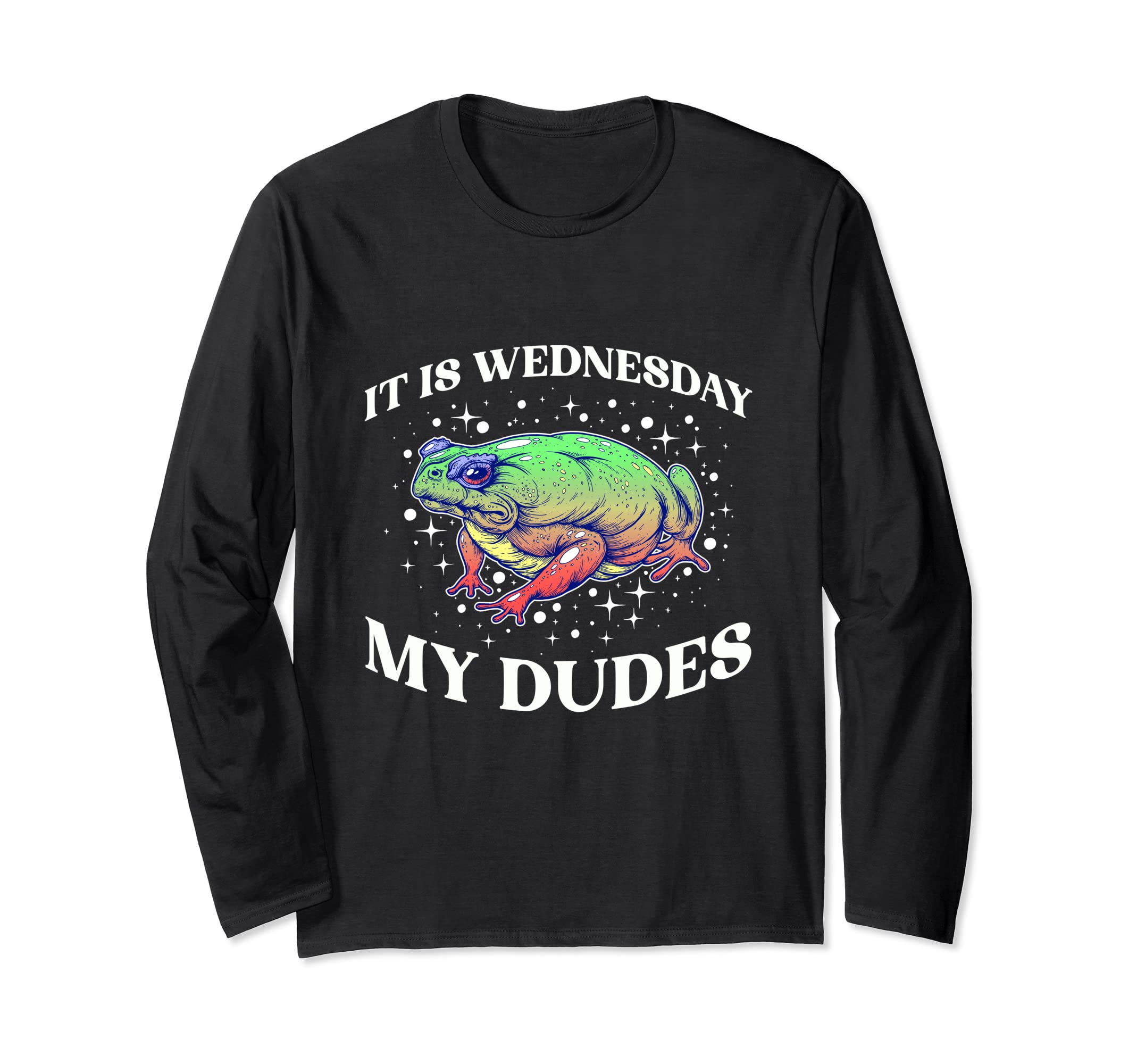 It is Wednesday my dudes Funny Meme Quote Frog Art Long Sleeve T-Shirt