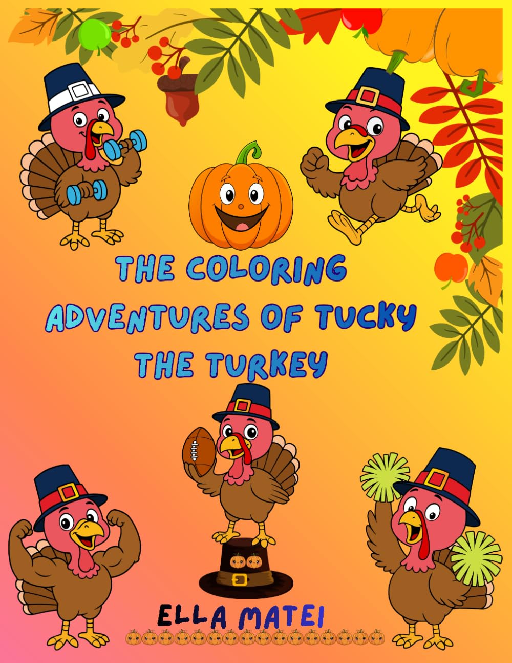 The Coloring Adventures of Tucky the Turkey: 49 Illustrations with Tucky the Turkey, Fun, Creative and Easy Images to Color | For Kids, Boys and Girls, age 2+ and Adults