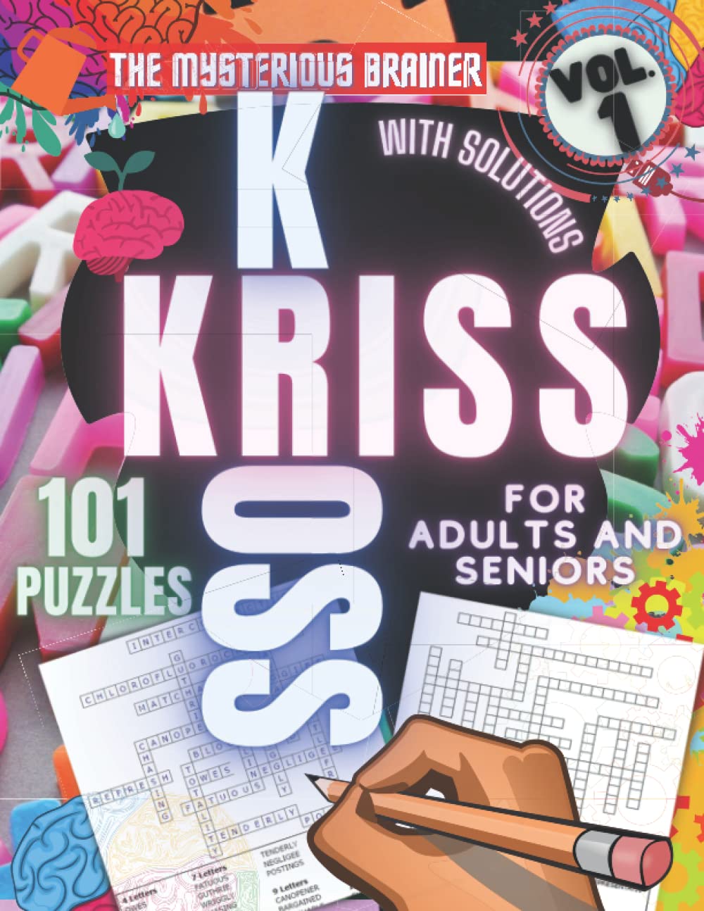 101 Kriss Kross Puzzle Book, Vol. 1: Amazing Logical Thinking Puzzles for Adults, Teens, and Seniors (Puzzles, Brain Scratchers, Mind Bending Riddles for Adults)