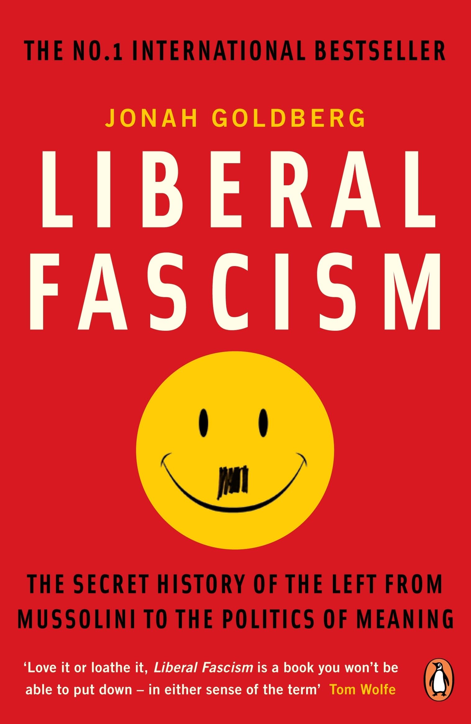 Liberal Fascism: The Secret History of the Left from Mussolini to the Politic.