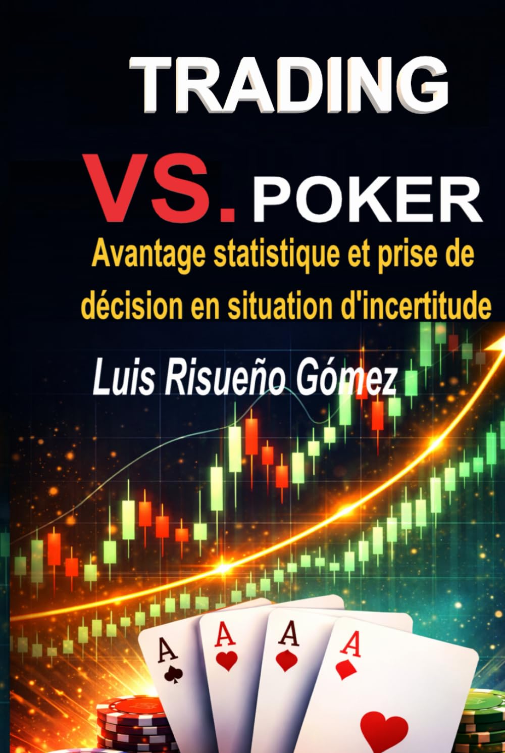 TRADING VS POKER: Avantage statistique et prise de décision en situation d'incertitude