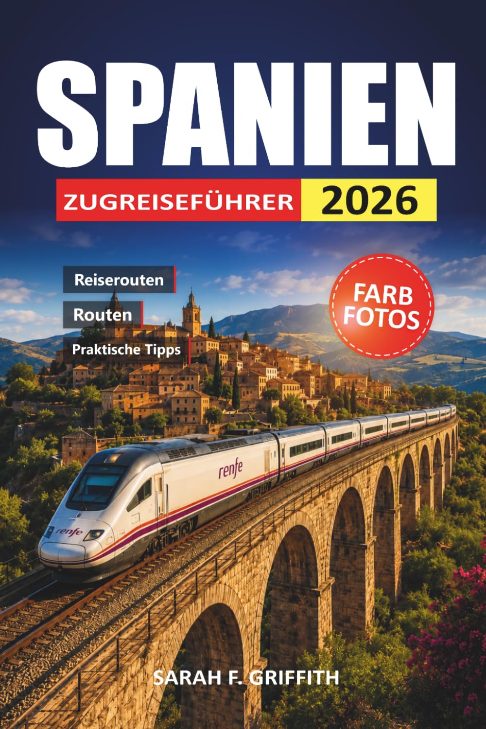 Spanien Zugreiseführer 2026: Ehrliche Aufschlüsselungen von Tickets, Sitzplatzreservierungen und regionalen Warteschlangen für Erstbesucher