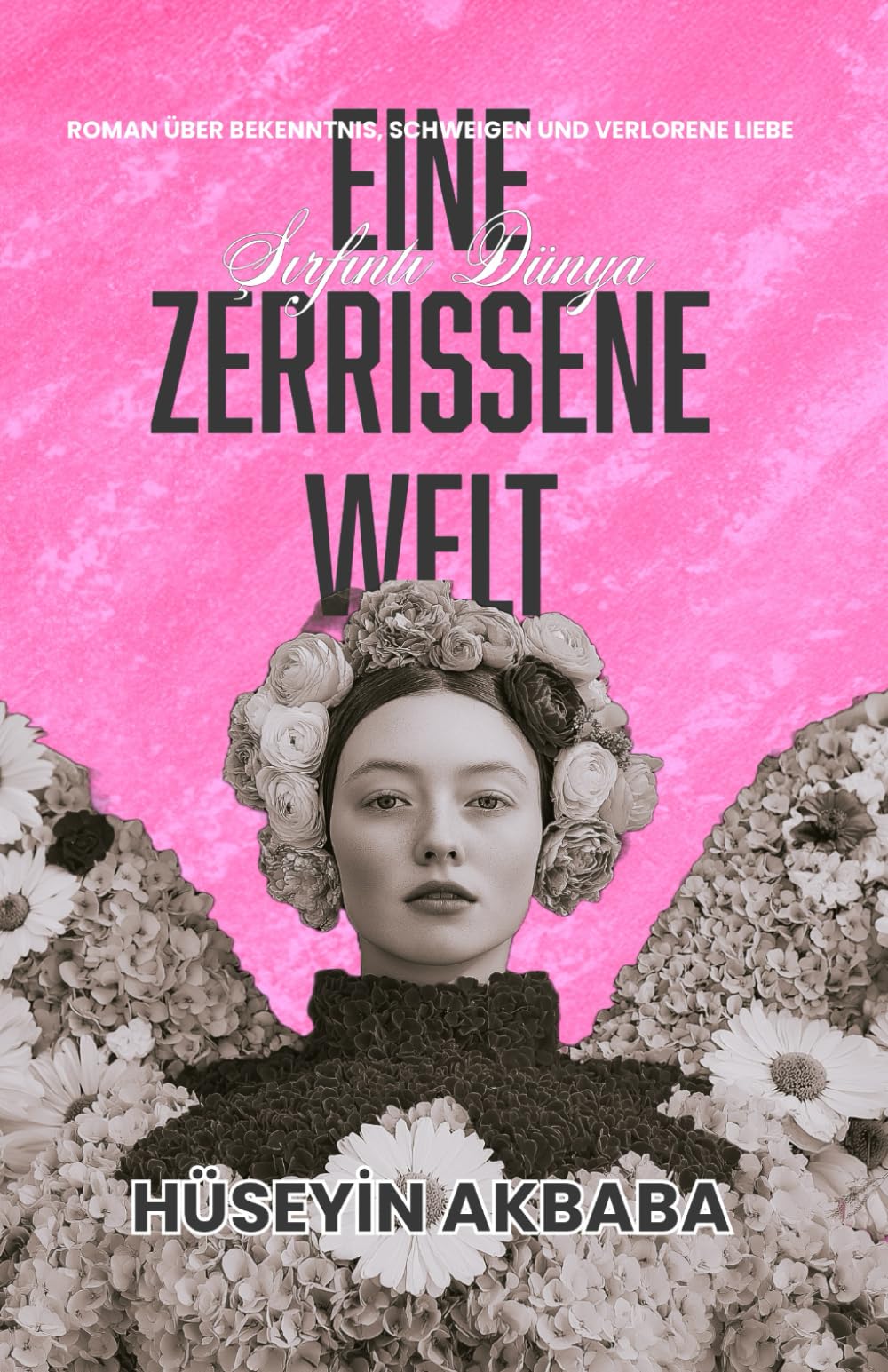 Şırfıntı Dünya -Eine zerrissene Welt: Roman über Bekenntnis, Schweigen und verlorene Liebe